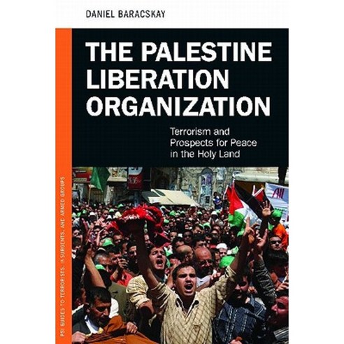 The Palestine Liberation Organization: Terrorism and Prospects for Peace in the Holy Land Hardcover, Praeger