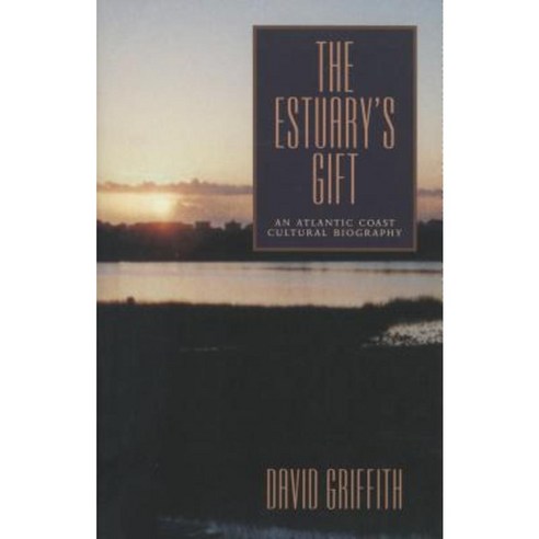 The Estuary''s Gift: An Atlantic Coast Cultural Biography Paperback, Penn State University Press