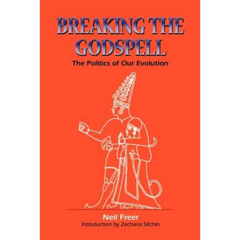 Breaking the Godspell: The Politics of Our Evolution Paperback, Book Tree