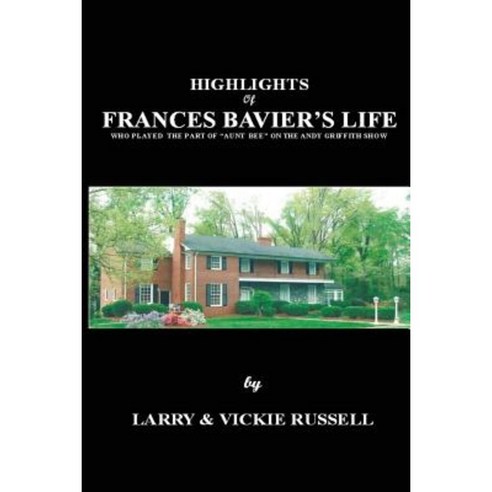 Highlights of Frances Bavier''s Life Paperback, Boaz Press