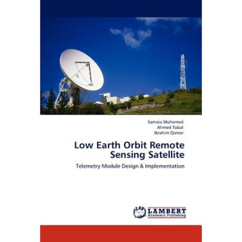 Low Earth Orbit Remote Sensing Satellite Paperback, LAP Lambert Academic Publishing
