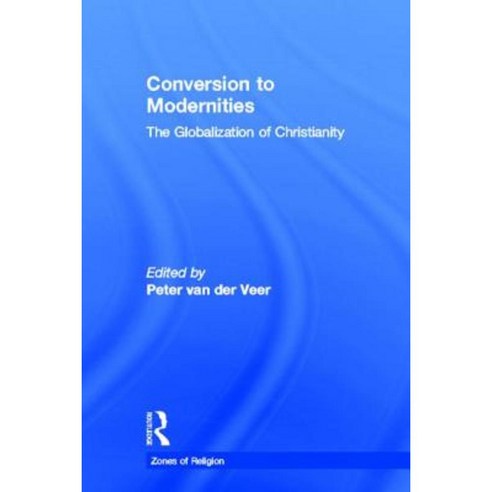 Conversion to Modernities: The Globalization of Christianity Hardcover, Routledge