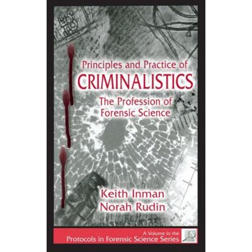 Principles and Practice of Criminalistics: The Profession of Forensic Science Hardcover, CRC Press