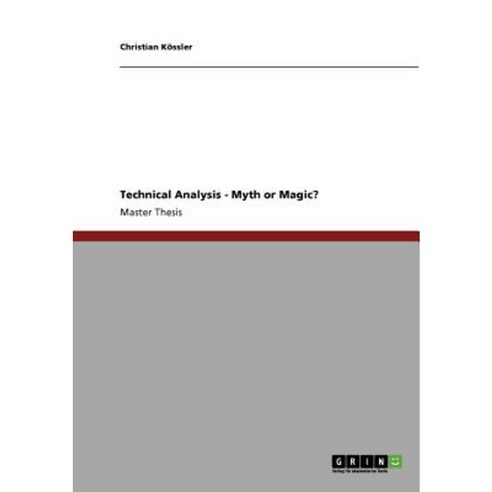 Technical Analysis - Myth or Magic? Paperback, Grin Publishing