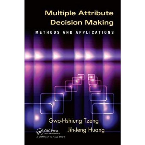 Multiple Attribute Decision Making: Methods and Applications Hardcover, CRC Press