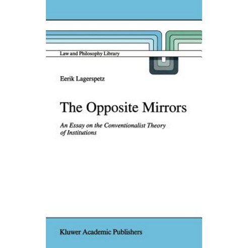 The Opposite Mirrors: An Essay on the Conventionalist Theory of Institutions Hardcover, Springer