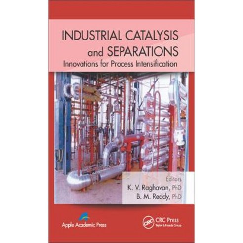 Industrial Catalysis and Separations: Innovations for Process Intensification Hardcover, Apple Academic Press