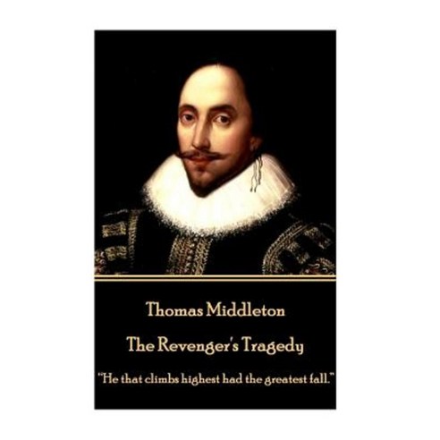 Thomas Middleton - The Revenger''s Tragedy: He That Climbs Highest Had the Greatest Fall. Paperback, Stage Door