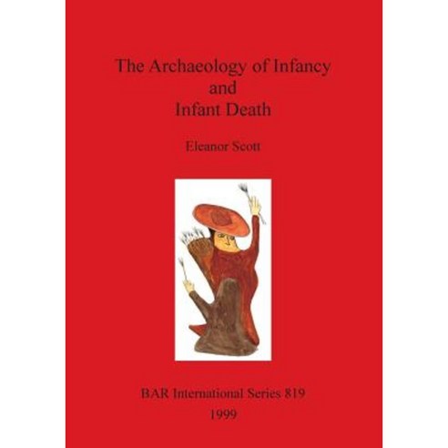 The Archaeology of Infancy and Infant Death Paperback, British Archaeological Reports
