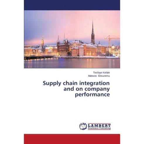 Supply Chain Integration and on Company Performance Paperback, LAP ...