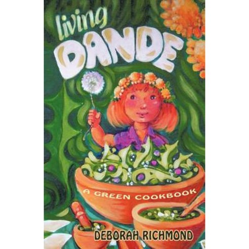 Living Dande: A Green Cookbook Paperback, Trafford Publishing