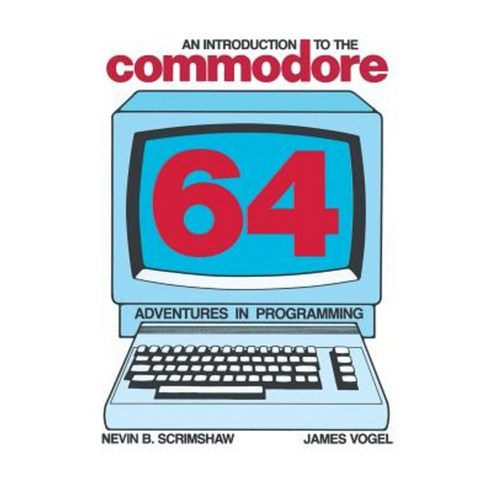 An Introduction to the Commodore 64: Adventures in Programming Paperback, Birkhauser