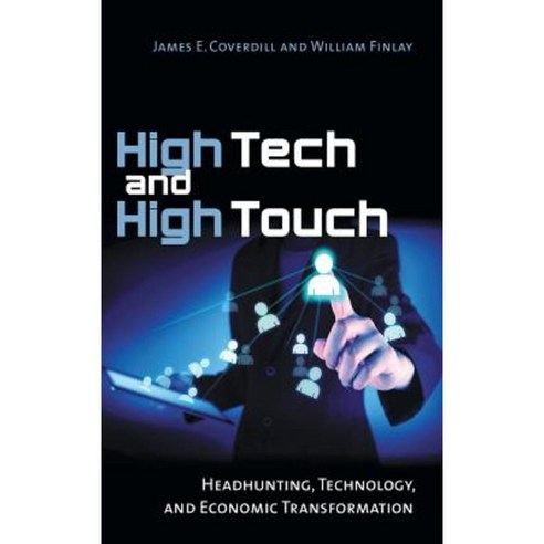 High Tech and High Touch: Headhunting Technology and Economic Transformation Hardcover, ILR Press