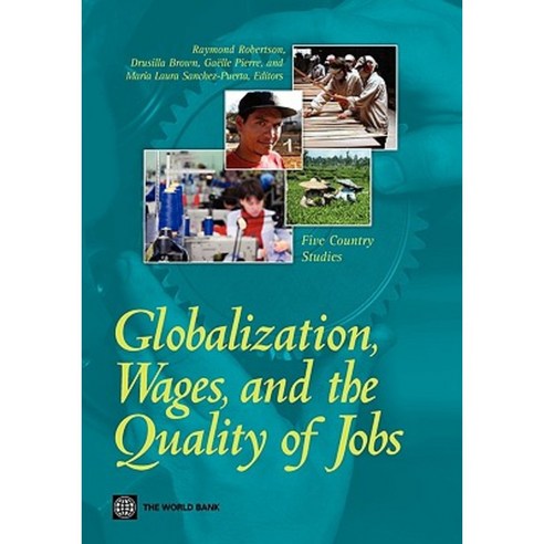 Globalization Wages and the Quality of Jobs: Five Country Studies Paperback, World Bank Publications