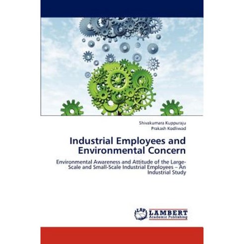 Industrial Employees and Environmental Concern Paperback, LAP Lambert Academic Publishing