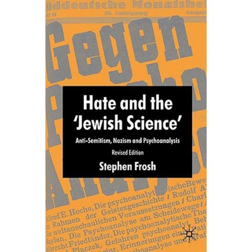 Hate and the ''Jewish Science'': Anti-Semitism Nazism and Psychoanalysis Paperback, Palgrave MacMillan