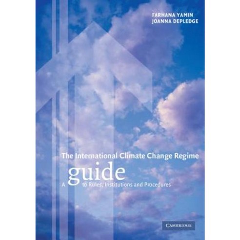The International Climate Change Regime: A Guide to Rules Institutions and Procedures Paperback, Cambridge University Press