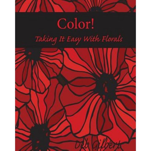 Color! Taking It Easy with Florals Paperback, Heller Brothers Publishing