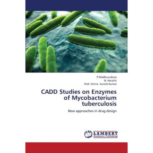 Cadd Studies on Enzymes of Mycobacterium Tuberculosis Paperback, LAP Lambert Academic Publishing