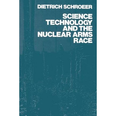 Science Technology and the Nuclear Arms Race Paperback, Wiley