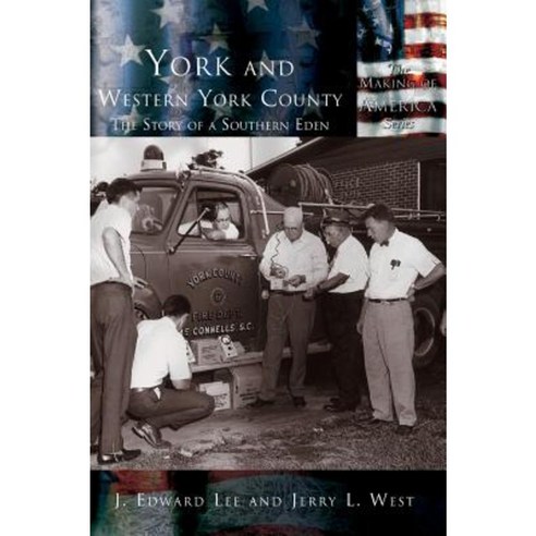 York and Western York County: The Story of a Southern Eden Hardcover, Arcadia Publishing (SC)