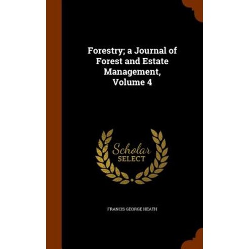 Forestry; A Journal of Forest and Estate Management Volume 4 Hardcover, Arkose Press