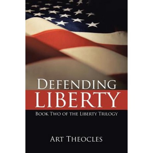 Defending Liberty: Book Two of the Liberty Trilogy Paperback, iUniverse ...