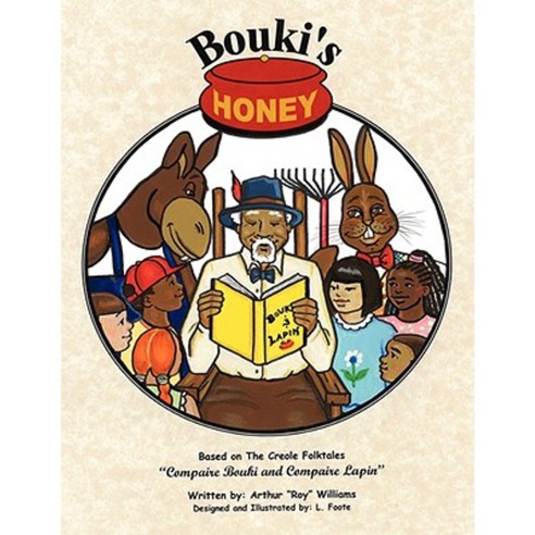 Bouki''s Honey: The Creole (and Cajun) Folktales of Bouki and Lapin: Volume 1 Paperback, Authorhouse