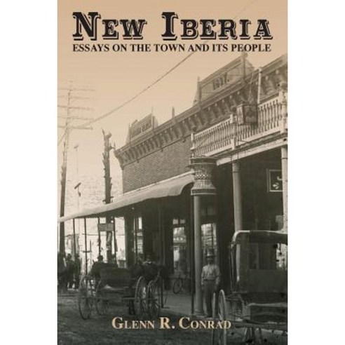 New Iberia: Essays on the Town and Its People Paperback, University of Louisiana