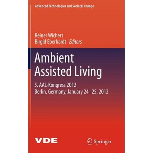 Ambient Assisted Living: 5. Aal-Kongress 2012 Berlin Germany January 24-25 2012 Hardcover, Springer