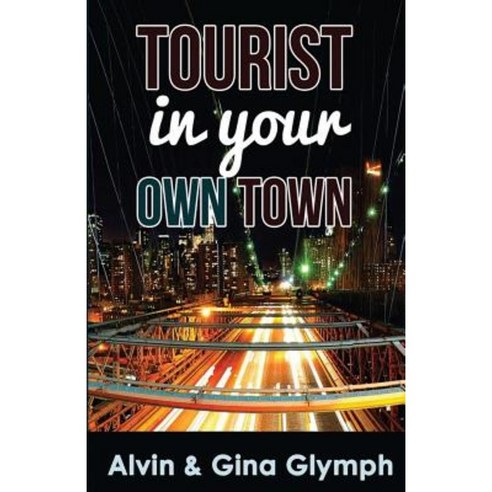 Tourist in Your Own Town Paperback, Createspace