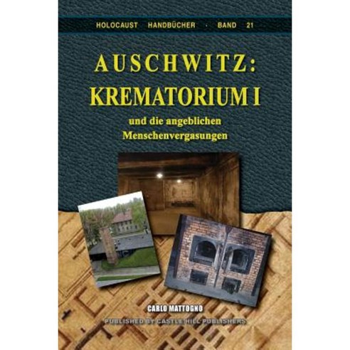 Auschwitz: Krematorium I: Und Die Angeblichen Menschenvergasungen Paperback, Castle Hill Services