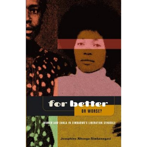 For Better or Worse? Women and Zanla in Zimbabwe''s Liberation Struggle Paperback, Weaver Press