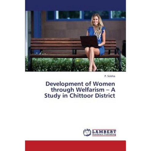 Development of Women Through Welfarism - A Study in Chittoor District Paperback, LAP Lambert Academic Publishing