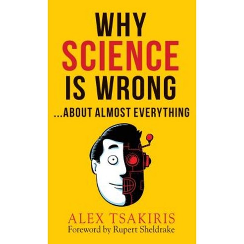 Why Science Is Wrong...about Almost Everything Hardcover, Anomalist Books