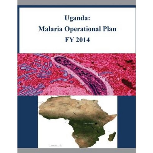 Uganda: Malaria Operational Plan Fy 2014 Paperback, Createspace