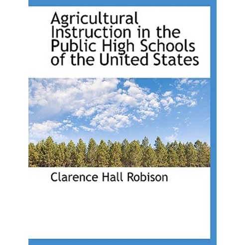 Agricultural Instruction in the Public High Schools of the United States Hardcover, BiblioLife