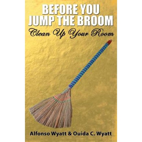 Before You Jump the Broom: Clean Up Your Room Paperback, Strategic Destiny