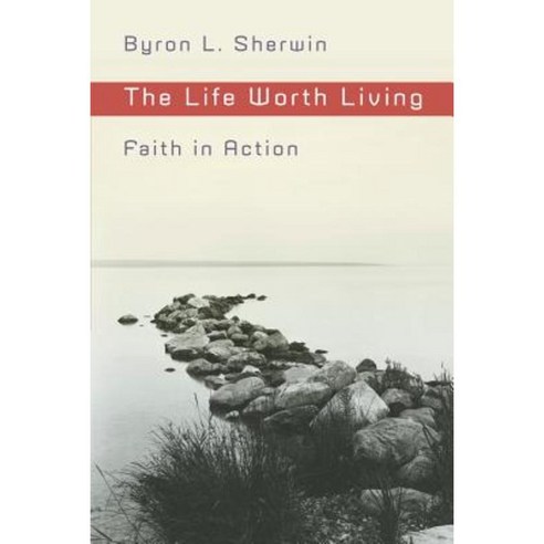 The Life Worth Living: Faith in Action Paperback, William B. Eerdmans Publishing Company