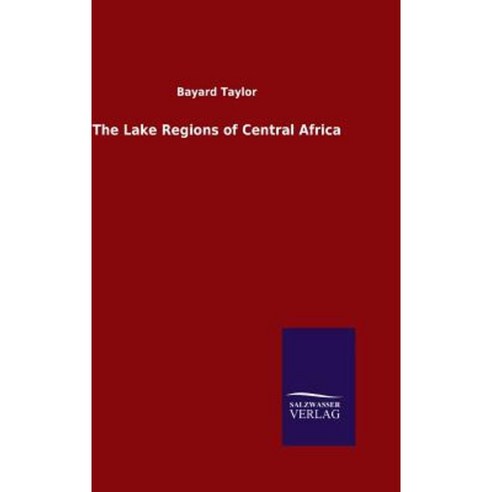 The Lake Regions of Central Africa Hardcover, Salzwasser-Verlag Gmbh