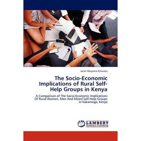 The Socio-Economic Implications of Rural Self-Help Groups in Kenya Paperback, LAP Lambert Academic Publishing