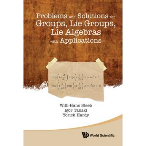 Problems and Solutions for Groups Lie Groups Lie Algebras with Applications Hardcover, World Scientific Publishing Company