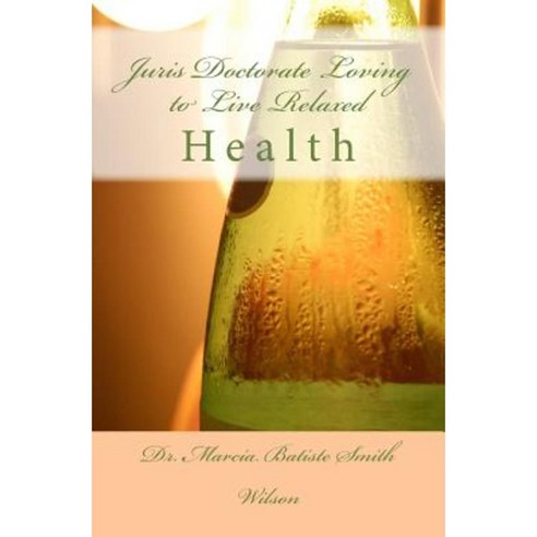 Juris Doctorate Loving to Live Relaxed: Health Paperback, Createspace
