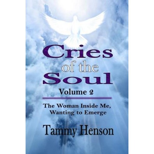 Cries of the Soul: The Woman Inside Me Wanting to Emerge Paperback, Revival Waves of Glory Ministries