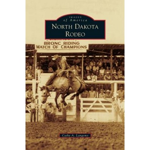North Dakota Rodeo Hardcover, Arcadia Publishing Library Editions