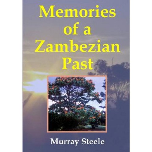 Memories of a Zambezian Past Paperback, Lulu.com