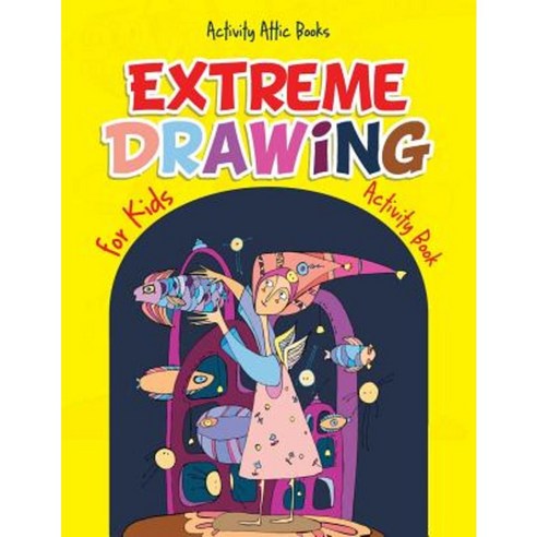 Extreme Drawing for Kids: Activity Book Paperback, Activity Attic Books