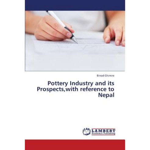 Pottery Industry and Its Prospects with Reference to Nepal Paperback, LAP Lambert Academic Publishing