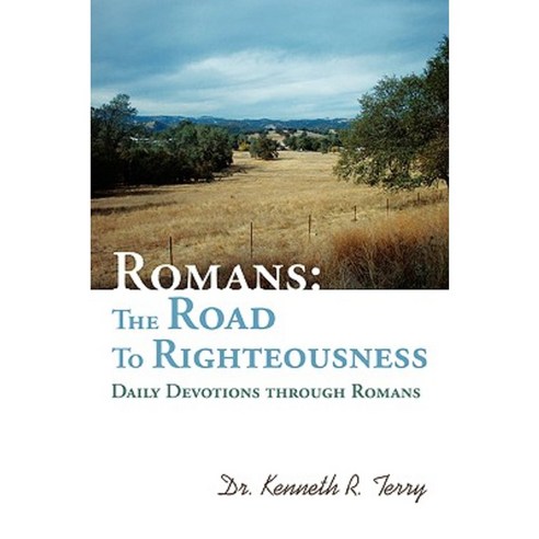 Romans: The Road to Righteousness: Daily Devotions Through Romans Paperback, iUniverse