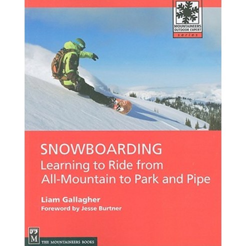 Snowboarding: Learning to Ride from All-Mountain to Park and Pipe Paperback, Mountaineers Books